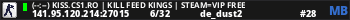 (--:--) KISS.CS1.RO | KILL FEED KINGS | STEAM=VIP FREE