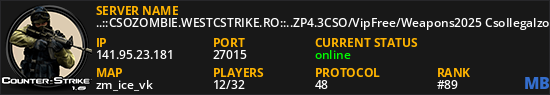 ..::CSOZOMBIE.WESTCSTRIKE.RO::..ZP4.3CSO/VipFree/Weapons2025 CsoIlegalzone it back!