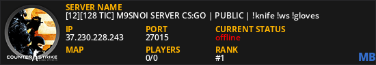 [12][128 TIC] M9SNOI SERVER CS:GO | PUBLIC | !knife !ws !gloves